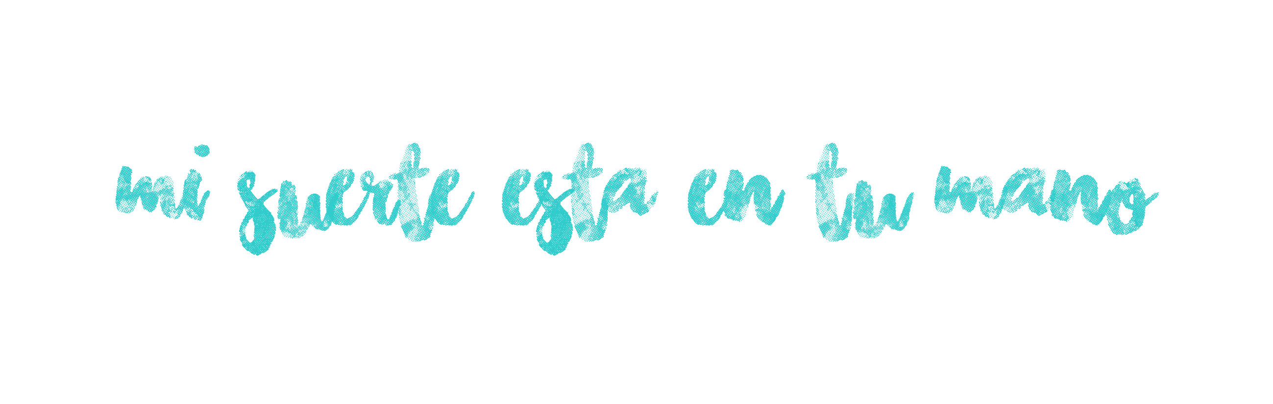 Mi suerte está en tu mano
