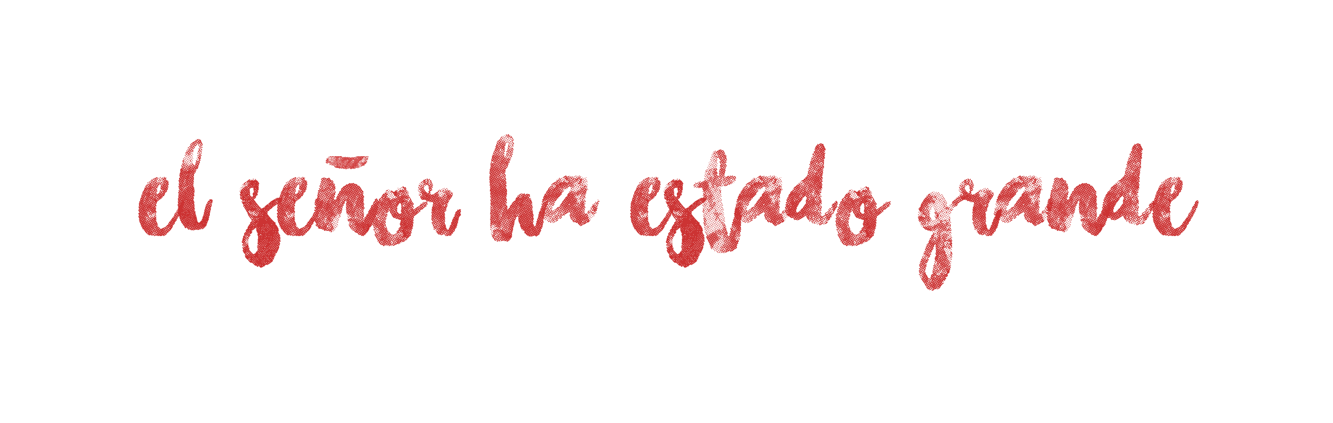 El Señor ha estado grande